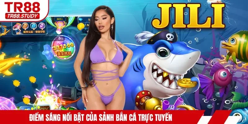 Điểm sáng nổi bật của sảnh bắn cá trực tuyến