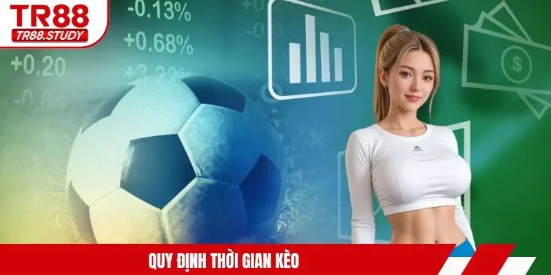 Quy định thời gian kèo